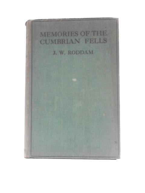 Memories Of The Cumbrian Fells By J W Roddam