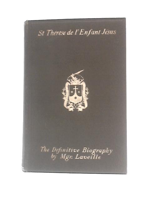 St. Therese De L'Enfant Jesus 1873-1897: According to the Official Documents of the Carmel of Lisieux By MGR. Laveille, Rev.M.Fitzsimons (Trans.)