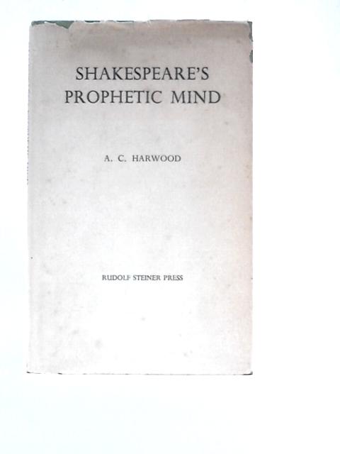 Shakespeare's Prophetic Mind von A.C.Harwood