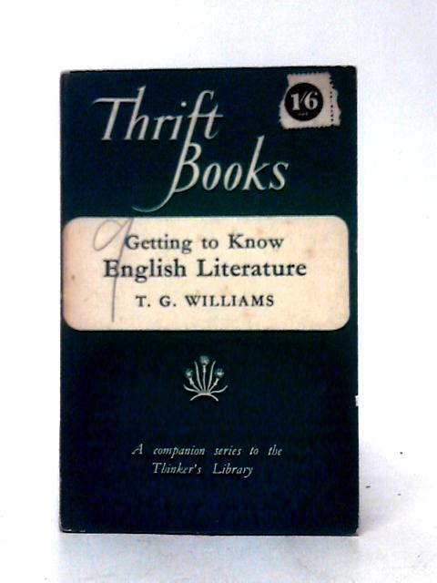 Getting To Know English Literature (Thrift Books Series; No.5) von Thomas George Williams