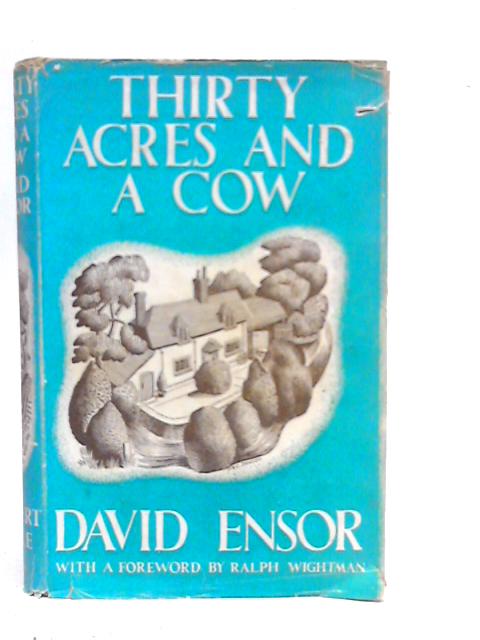 Thirty Acres and a Cow By David Ensor