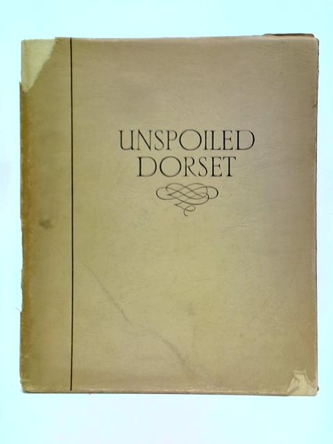 Unspoiled Dorset: A Book of Photographs By S. W. Colyer