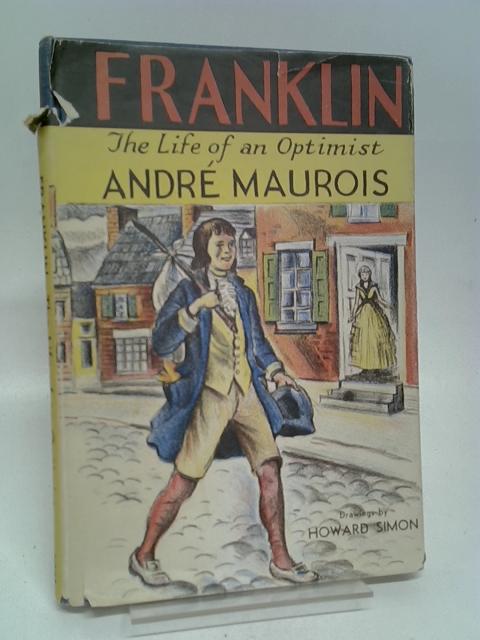 Franklin,: The life of an optimist, By Maurois, Andr