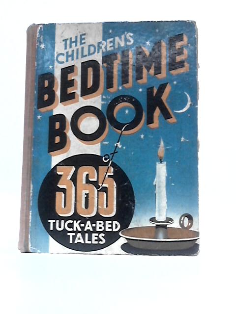 The Children's Bedtime Book of 365 Tuck-a-bed Tales By Unstated