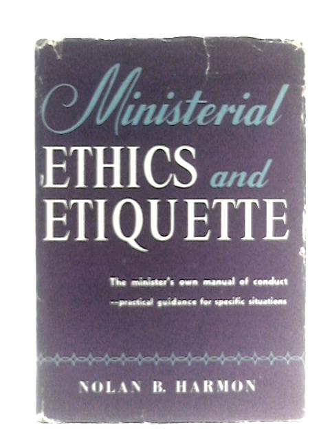 Ministerial Ethics and Etiquette By Nolan B. Harmon