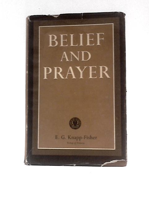 Belief and Prayer By Edward George Knapp-Fisher