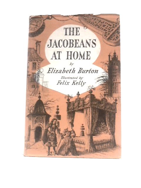 The Jacobeans At Home By Elizabeth Burton