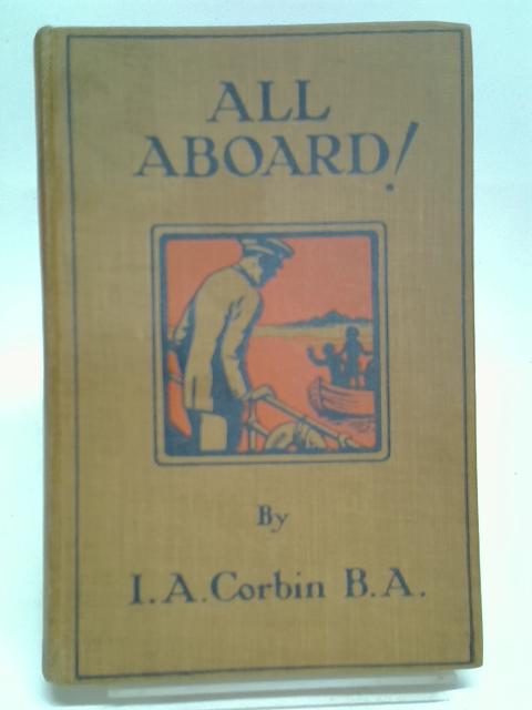 ALL ABOARD!: A VOYAGE IN THE CHILDREN'S MISSIONARY STEAMSHIP JOHN WILLIAMS IV DESCRIBED IN A SERIES OF LETTERS, By Corbin I. A.