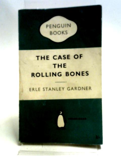 The Case Of The Rolling Bones By Erle Stanley Gardner