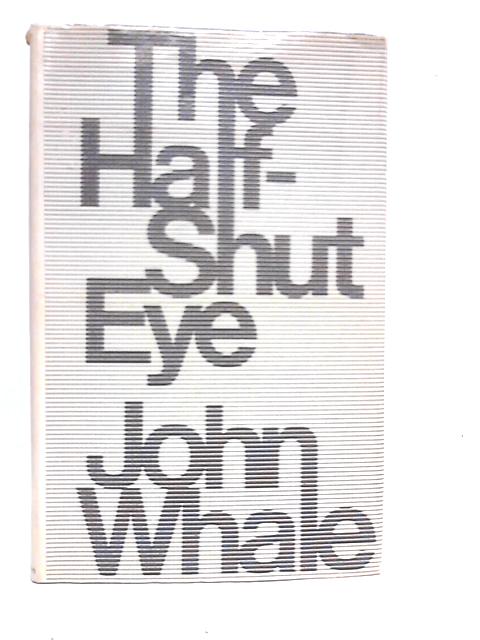 The Half-Shut Eye: Television and Politics in Britain and America von John Whale