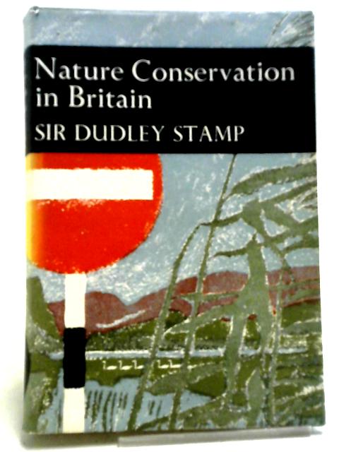 Nature Conservation in Britain (Collins New Naturalist Series) By Sir Dudley Stamp