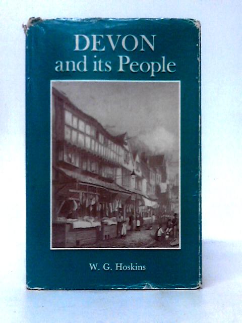 Devon and Its People By W. G. Hoskins