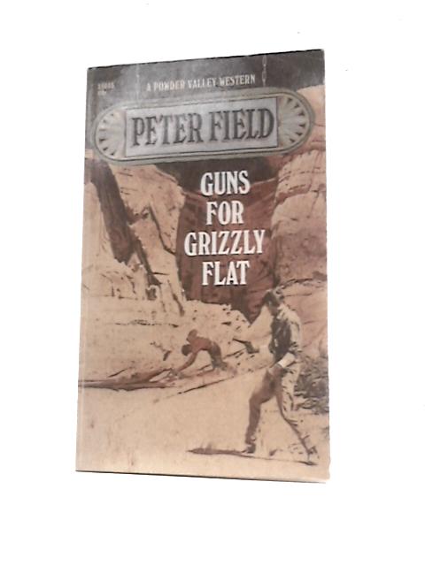 Guns For Grizzly Flat von Peter Field