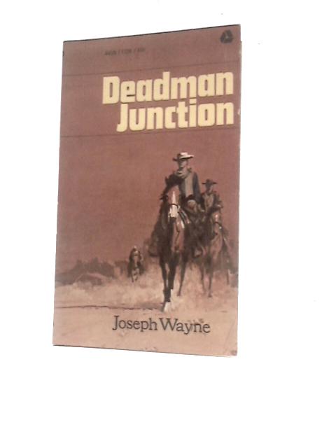 Deadman Junction By Joseph Wayne