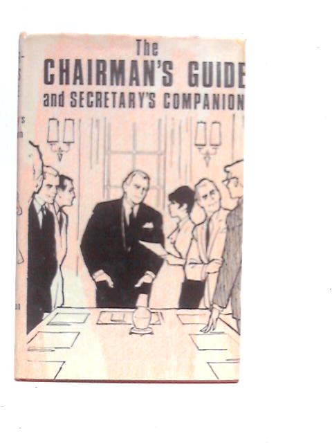 The Chairman's Guide and Secretary's Companion By Frank Shackleton