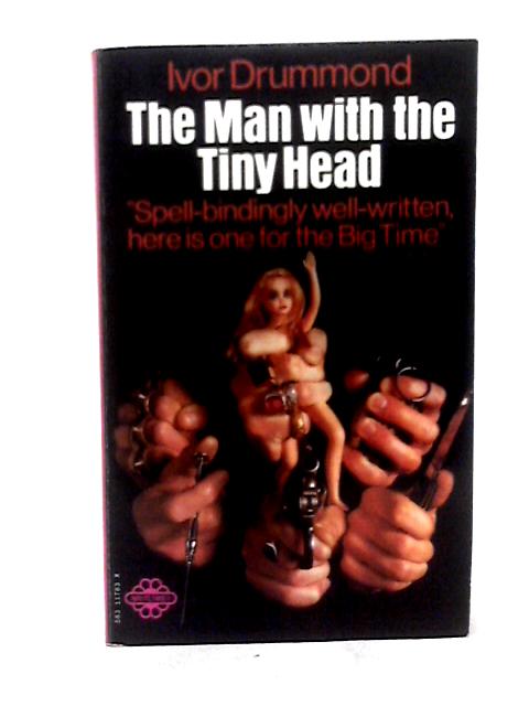 The Man with the Tiny Head By Drummond, Ivor