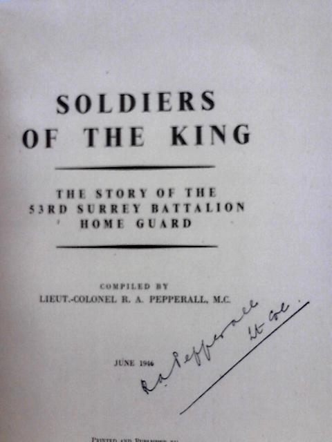 Soldiers Of The King By Lieut Colonel R. A. Pepperall