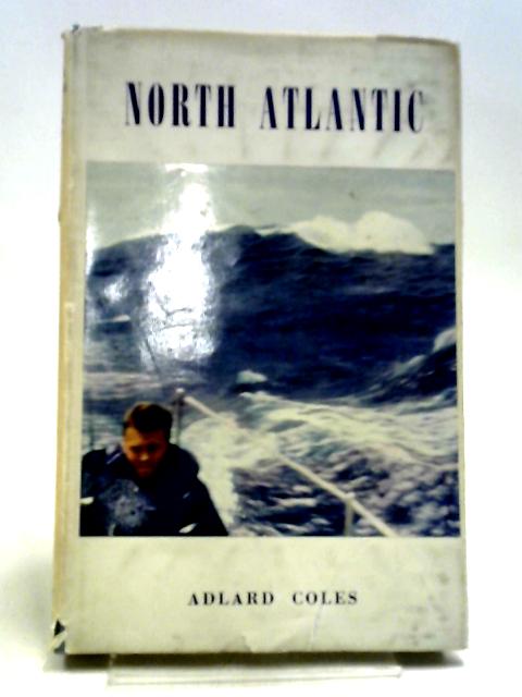 North Atlantic: Boat against boat over 3,000 Miles By Adlard Coles