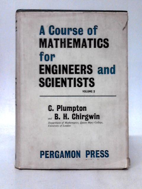 Course of Mathematics for Engineers and Scientists: v. 2 By Brian H. Chirgwin