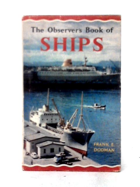 The Observers Book Of Ships von Frank E. Dodman