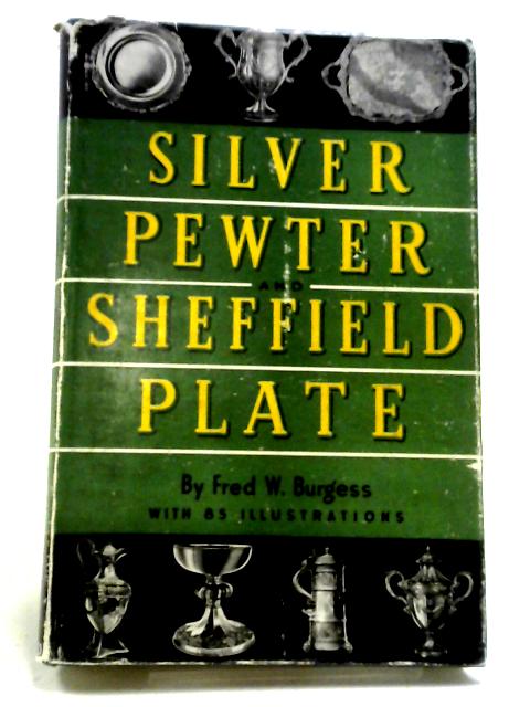 Silver: Pewter: Sheffield Plate By Fred W. Burgess
