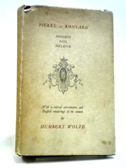 Pierre De Ronsard Sonnets Pour Helene By Humbert Wolfe