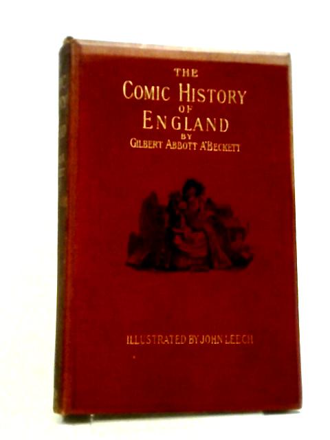 The Comic History Of England: From Julius Caesar To George II von Gilbert Abbott A'Beckett