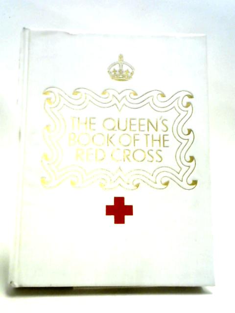 The Queen's Book of the Red Cross By A E W Mason et al.