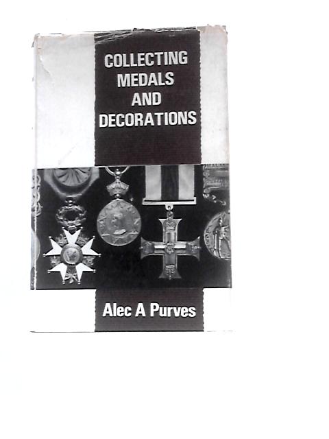 Collecting Medals and Decorations von Alec A.Purves