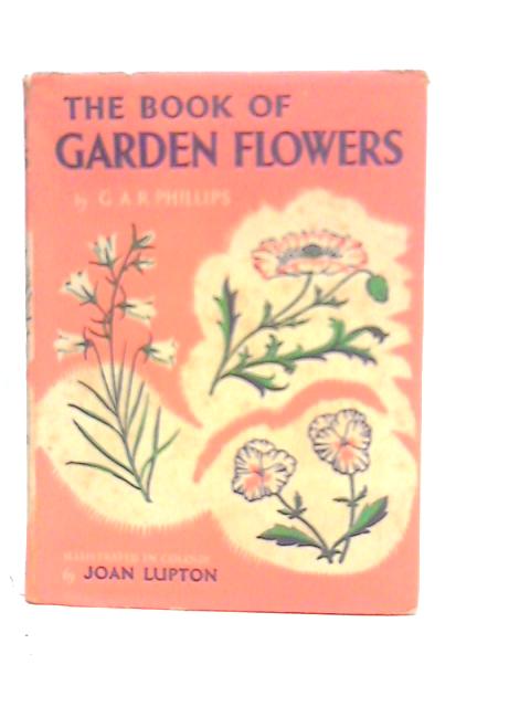 The Book of Garden Flowers von G.A.R.Phillips