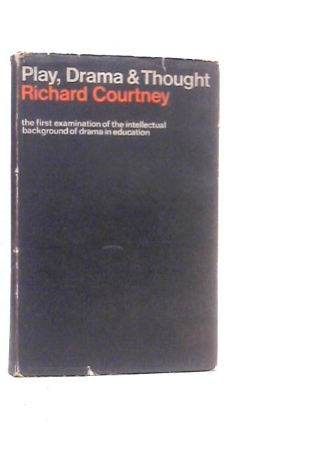 Play, Drama & Thought By Richard Courtney