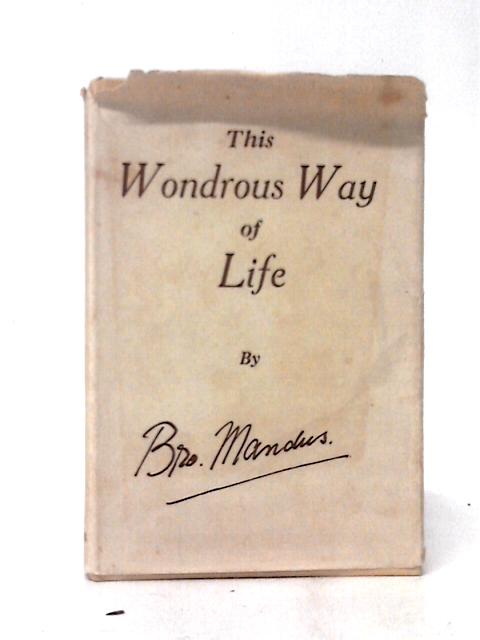 This Wondrous Way Of Life By Brother Mandus