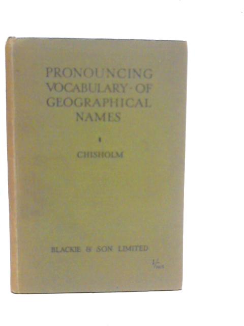 A Pronouncing Vocabulary of Modern Geographical Names von Geo. G.Chisholm