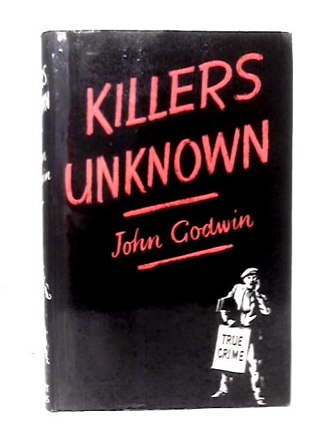 Killers Unknown By John Godwin