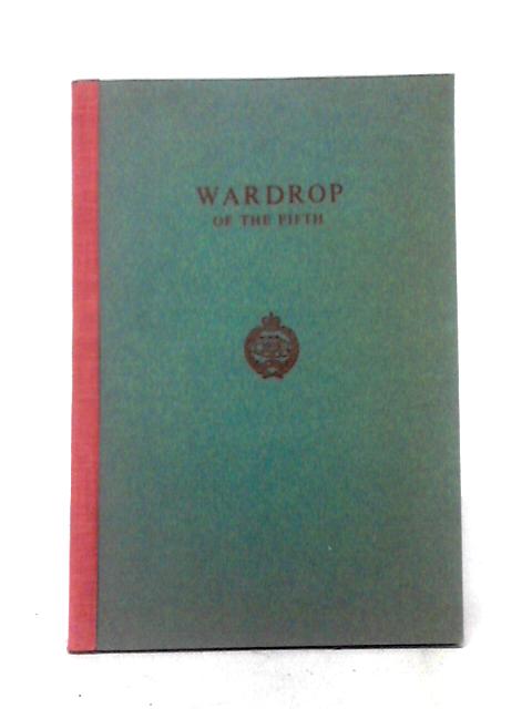 Wardrop Of The Fifth, The Diary Of Sgt J.R. Wardrop (Jake) Of The 5th Royal Tank Regiment Nov 1940-Jan 1944 By Jake Wardrop, Jack Garnett (ed)