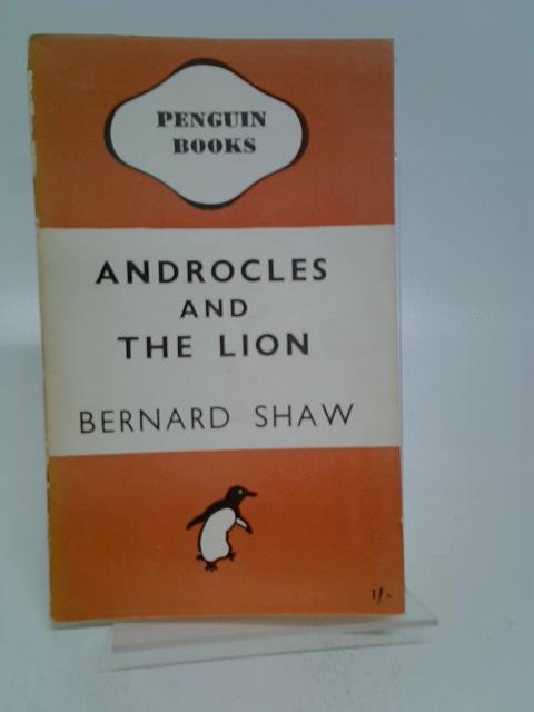 Androcles and the Lion, An Old Fable Renovated By Bernard Shaw