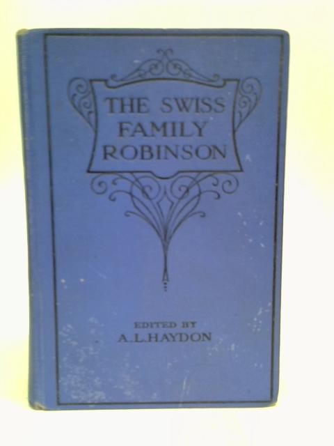 The Swiss Family Robinson By Johann David Wyss, ed. A. L. Haydon