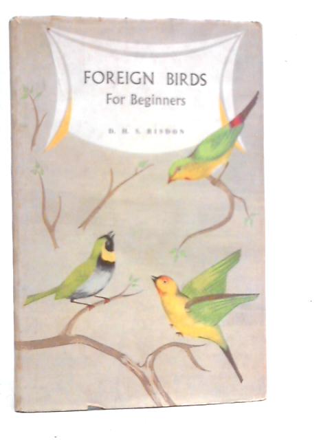 Foreign Birds For Beginners von D.H.S.Risdon