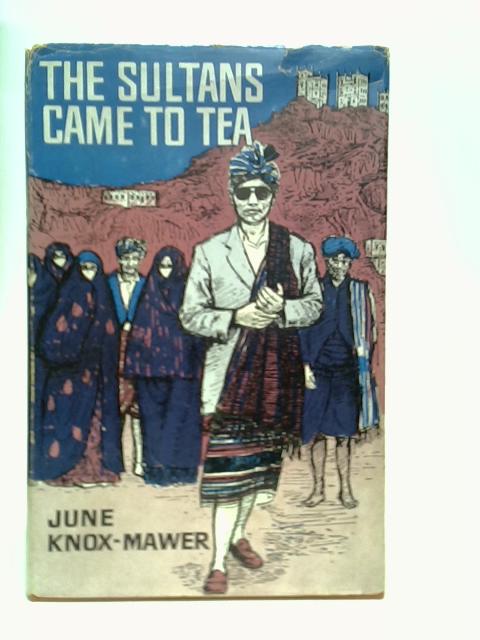 Sultans Came to Tea By Knox-Mawer, June