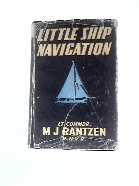 Little Ship Navigation (Coastal) By M. J.Rantzen