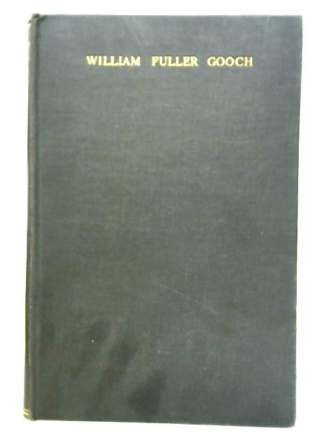 William Fuller Gooch: A Tribute And A Testimony von Gooch, Henry Martyn