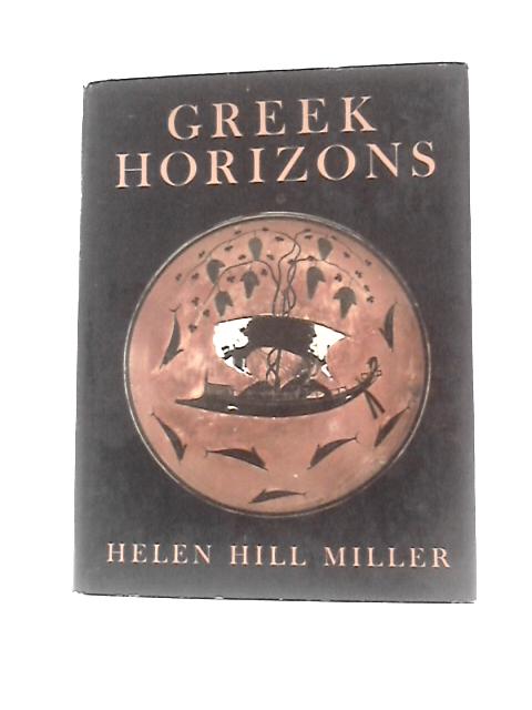 Greek Horizons von Helen Hill Miller