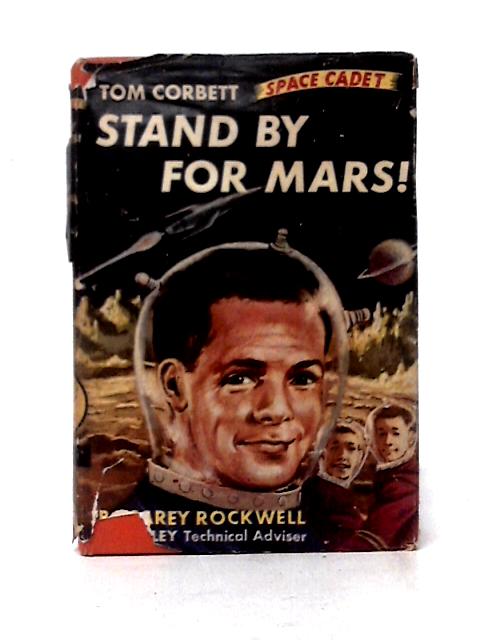 Stand by For Mars! (Tom Corbett Space Cadet) By Carey Rockwell