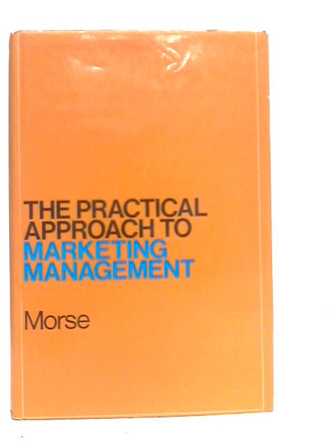 Practical Approach to Marketing Management von Stephen Morse