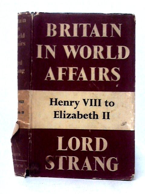 Britain In World Affairs By Lord Strang