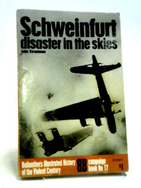 Schweinfurt: Disaster In The Skies (History Of 2nd World War) By John Sweetman