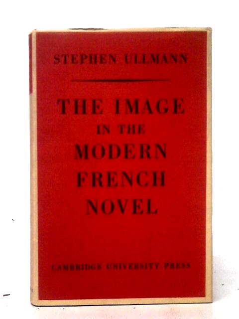 The Image In The Modern French Novel von Stephen Ullmann