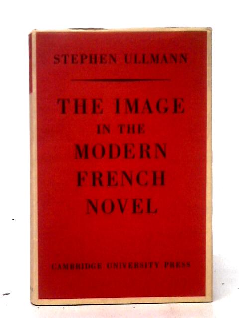 The Image In The Modern French Novel By Stephen Ullmann