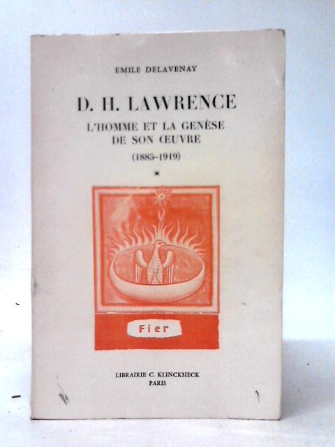 D. H. Lawrence, l'Homme Et La Genese de Son Oeuvre (1885-1919) By Emile Delavenay