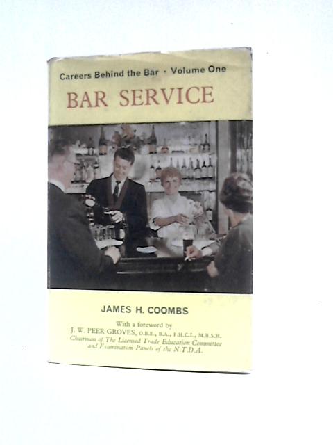 Bar Service: a Non-Technical Manual for Male and Female Bar-Staff (Vol.1) By James H Coombs